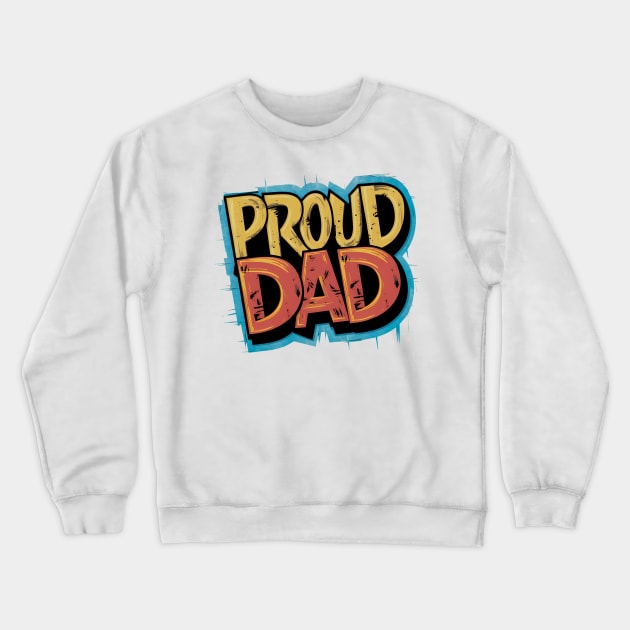 Proud Dad Crewneck Sweatshirt by Abdulkakl